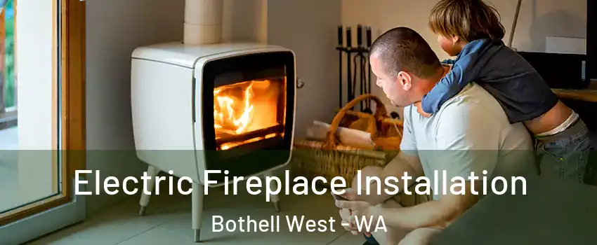  Electric Fireplace Installation Bothell West - WA
