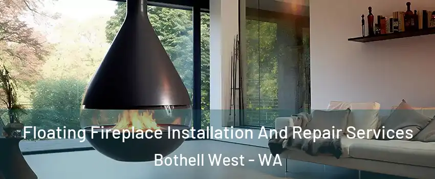 Floating Fireplace Installation And Repair Services Bothell West - WA