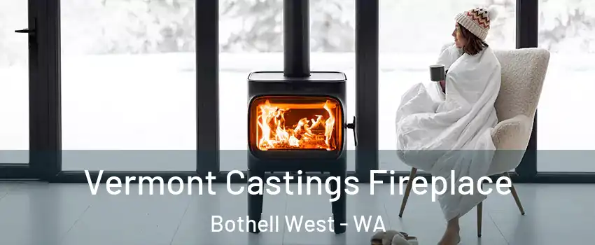  Vermont Castings Fireplace Bothell West - WA