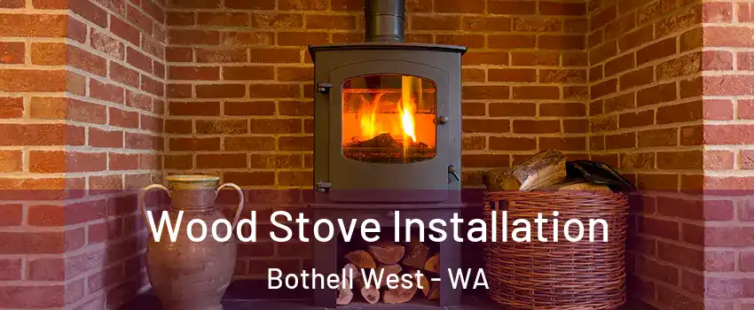  Wood Stove Installation Bothell West - WA